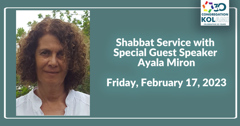 		                                		                                    <a href="https://www.kol-ami.org/event/shabbat-service-with-special-guest-speaker-ayala-miron.html"
		                                    	target="">
		                                		                                <span class="slider_title">
		                                    Shabbat Service with Special Guest Speaker Ayala Miron | Friday, February 17, 2023		                                </span>
		                                		                                </a>
		                                		                                
		                                		                            		                            		                            